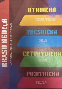 Krāsu nedēļa Apģērbā iekļauj šīs krāsas Otrdiena dzeltens Trešdiena zils Ceturtdiena zaļš Piektdiena rozā