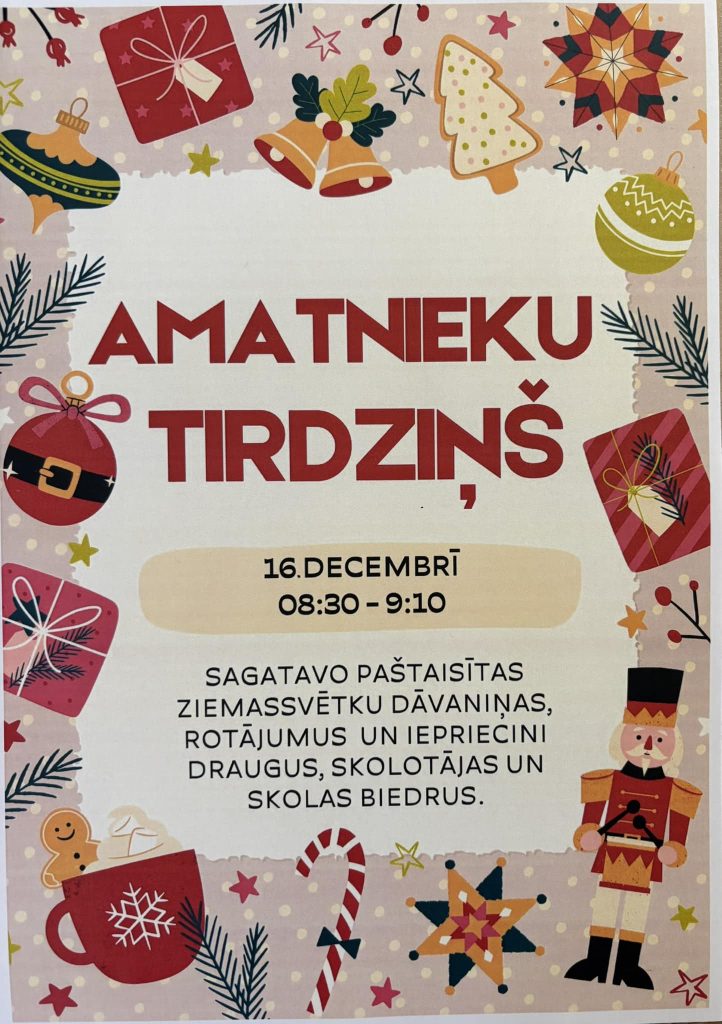 Amatnieku tirdziņš 16.decembrī no 8:30 līdz 9:10   Sagatavo paštaisītas ziemassvētku dāvaniņas, rotājumus un iepriecini draugus, skolotājas un skolas biedrus